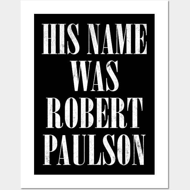 His Name Was Robert Paulson Wall Art by DankFutura